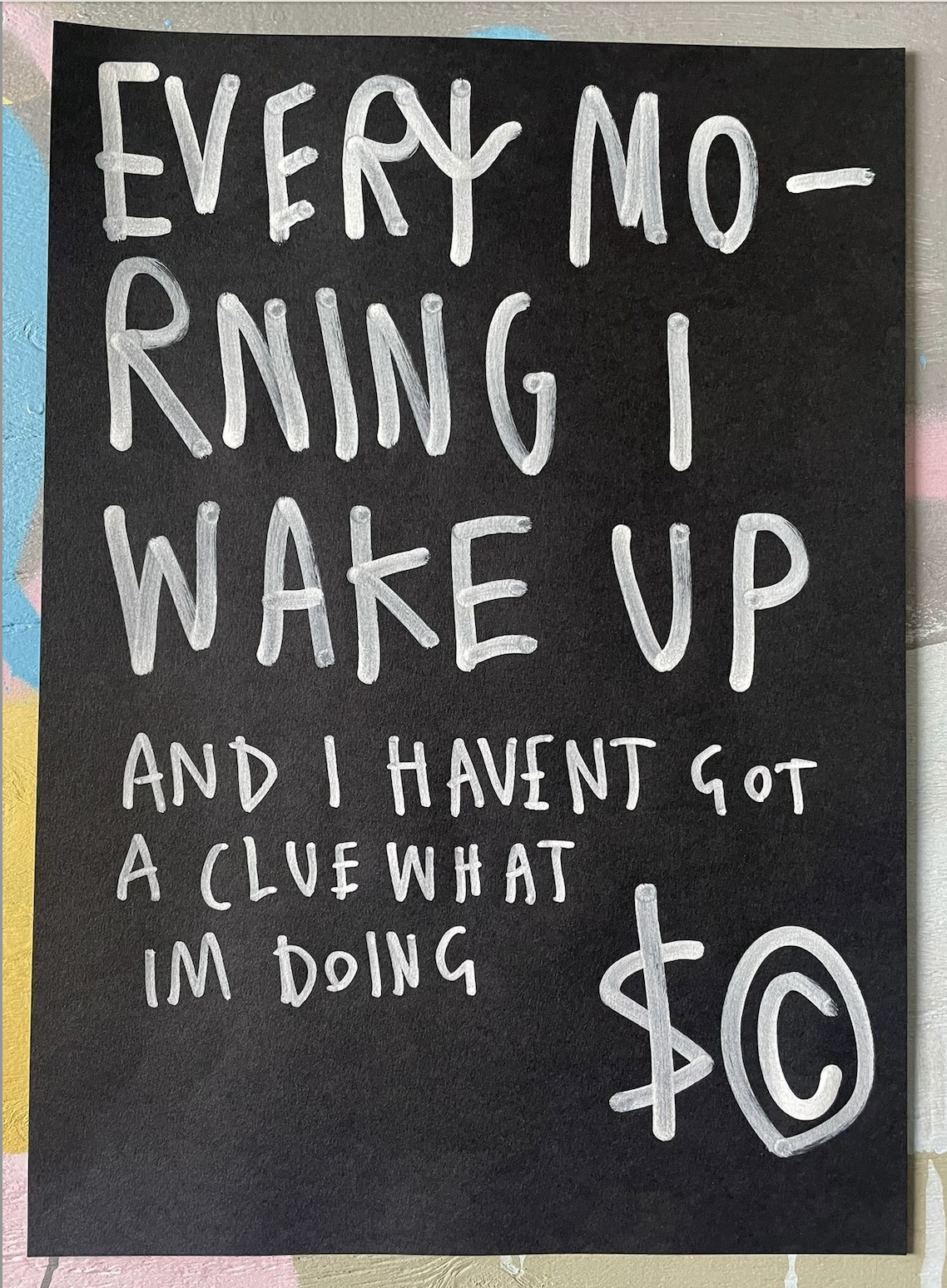 EVERY MORNING I WAKE UP