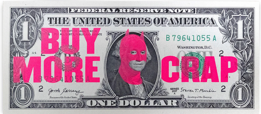 Rich Enough to be Batman - "Buy More Crap" Dollar Note