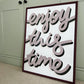 ENJOY THIS TIME